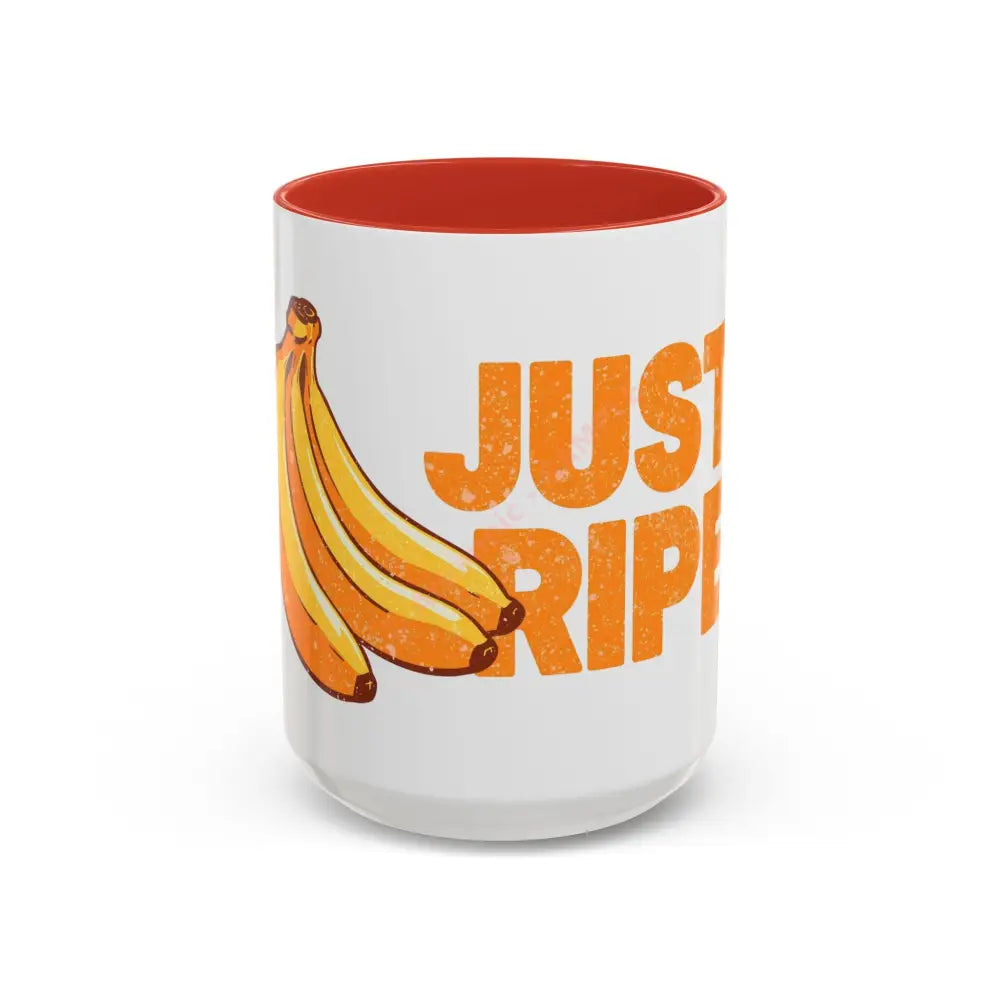 Just Ripe Coffee Mug | Funny Banana Design | Playful Gift for Coffee & Tea Lovers 15oz / Red Mug