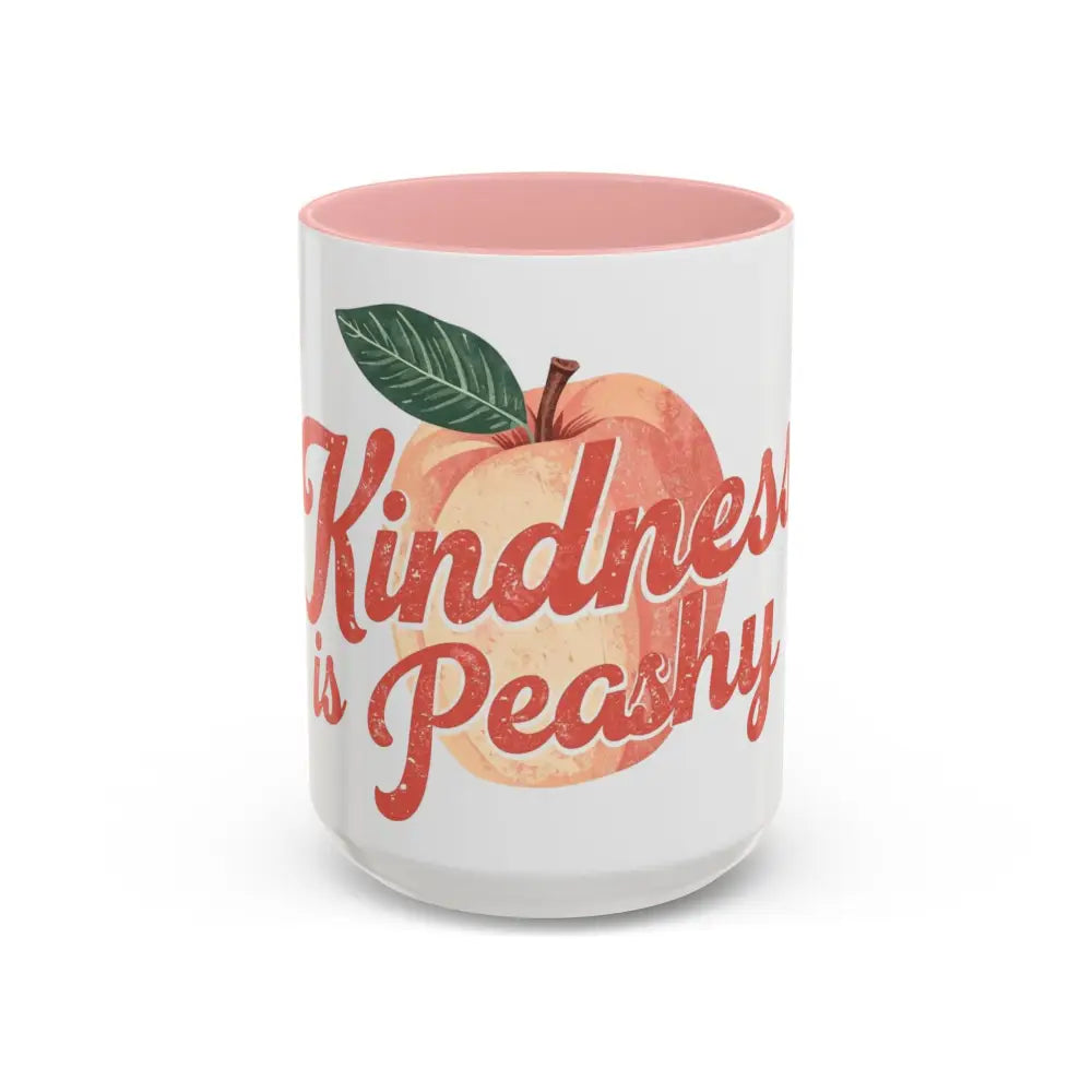 Kindness Is Peachy Coffee Mug | Positive Quote Mug | Cute Peach Design Cup for Coffee & Tea Lovers 15oz / Pink Mug