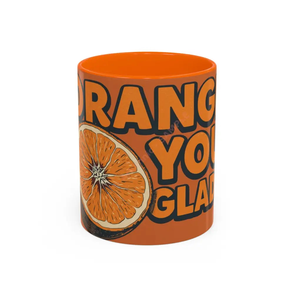 Orange You Glad Coffee Mug | Funny Orange Design | Bright & Playful Mug for Coffee Lovers 11oz / Orange Mug
