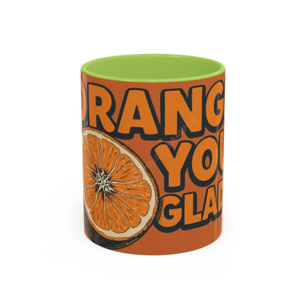 Orange You Glad Coffee Mug | Funny Orange Design | Bright & Playful Mug for Coffee Lovers 11oz / Light Green Mug