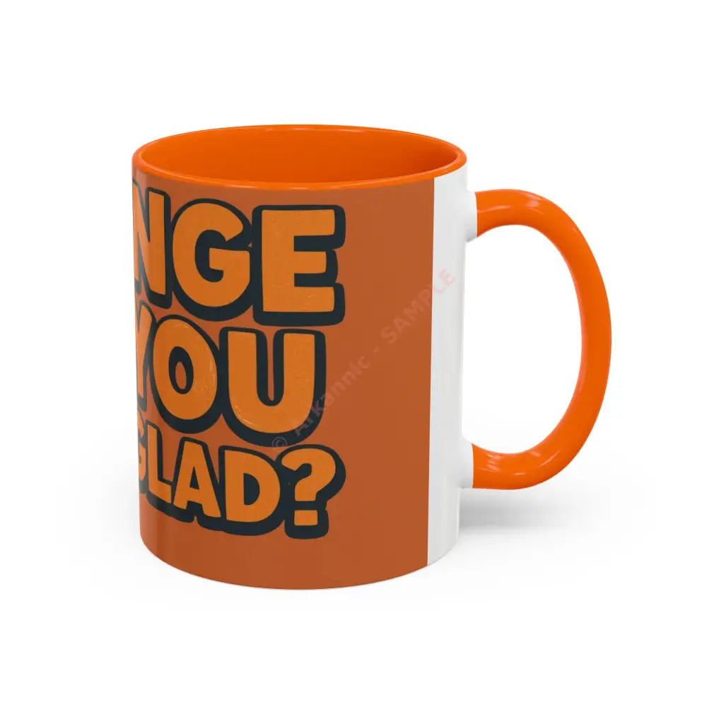 Orange You Glad Coffee Mug | Funny Orange Design | Bright & Playful Mug for Coffee Lovers Mug