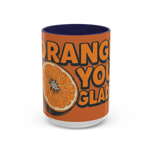 Orange You Glad Coffee Mug | Funny Orange Design | Bright & Playful Mug for Coffee Lovers 15oz / Navy Mug