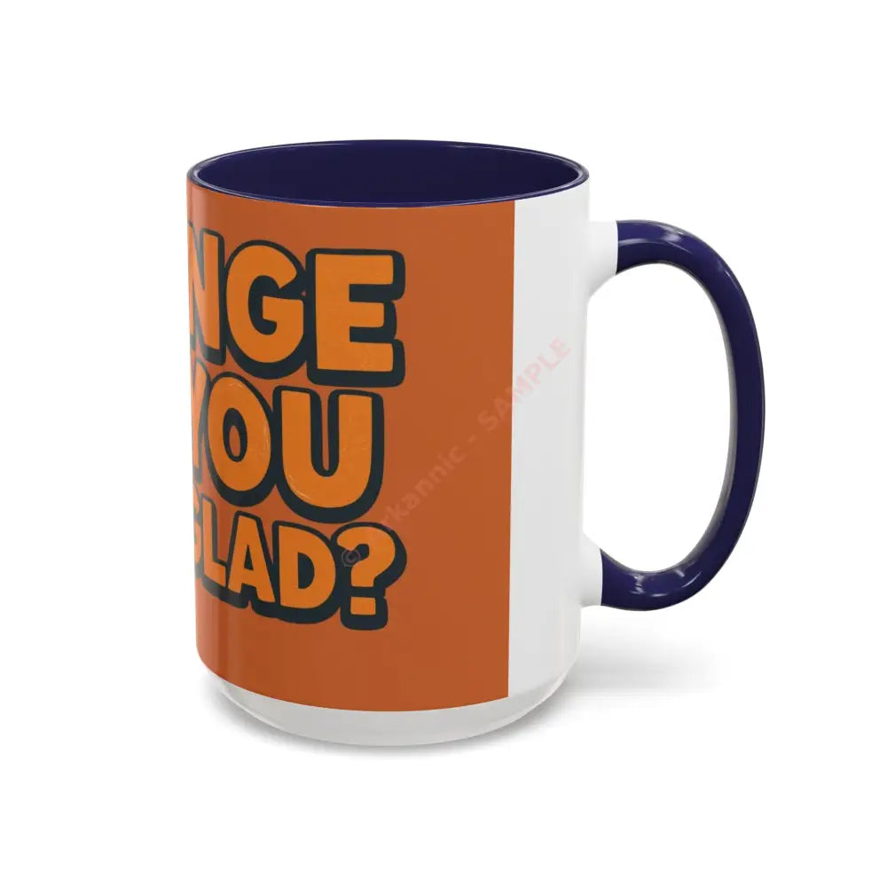 Orange You Glad Coffee Mug | Funny Orange Design | Bright & Playful Mug for Coffee Lovers Mug