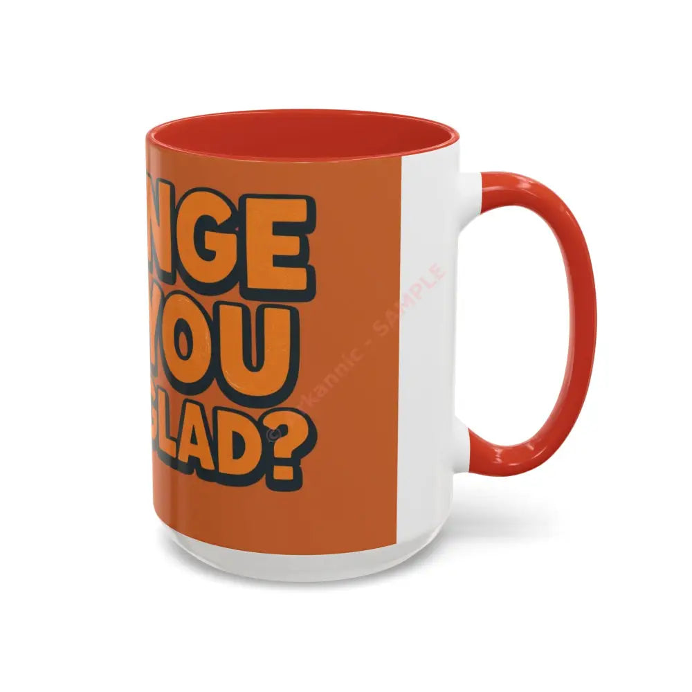 Orange You Glad Coffee Mug | Funny Orange Design | Bright & Playful Mug for Coffee Lovers Mug