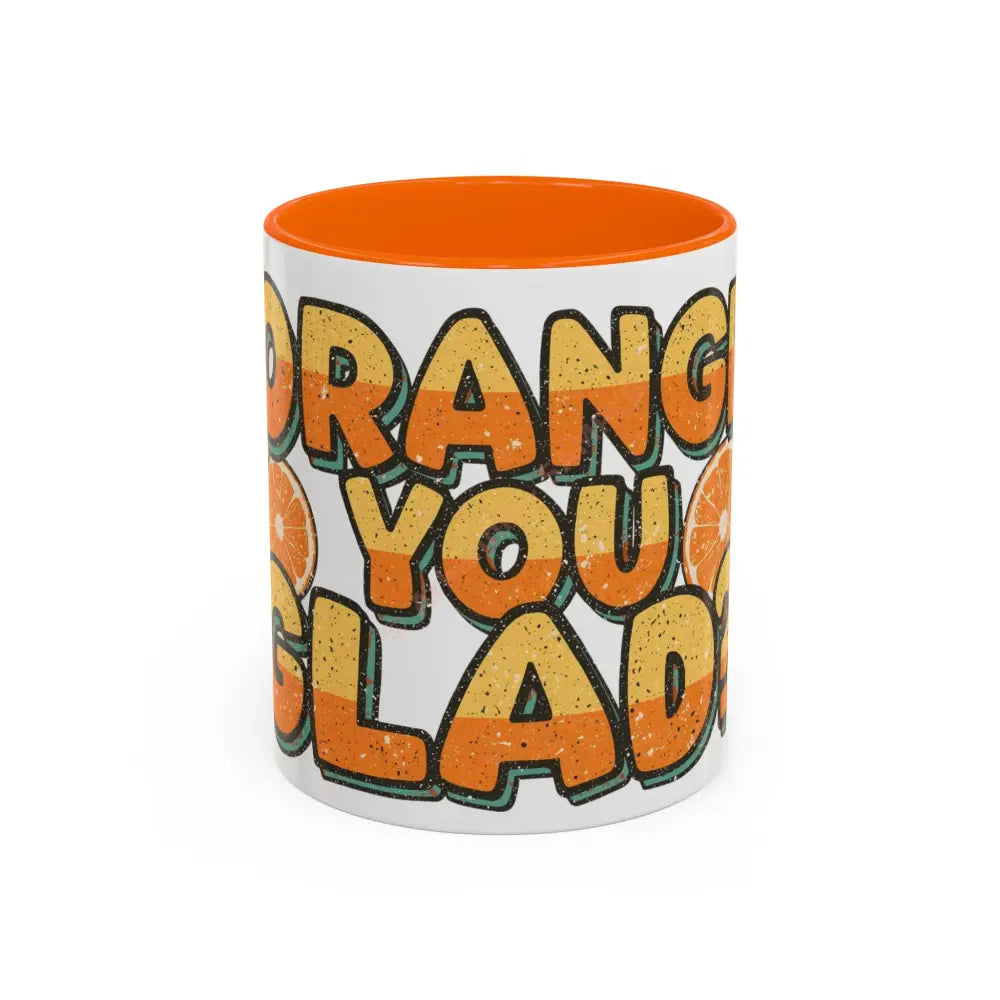 Orange You Glad Coffee Mug | Funny Pun Coffee Cup | Bright & Playful Mug for Coffee or Tea 11oz / Orange Mug