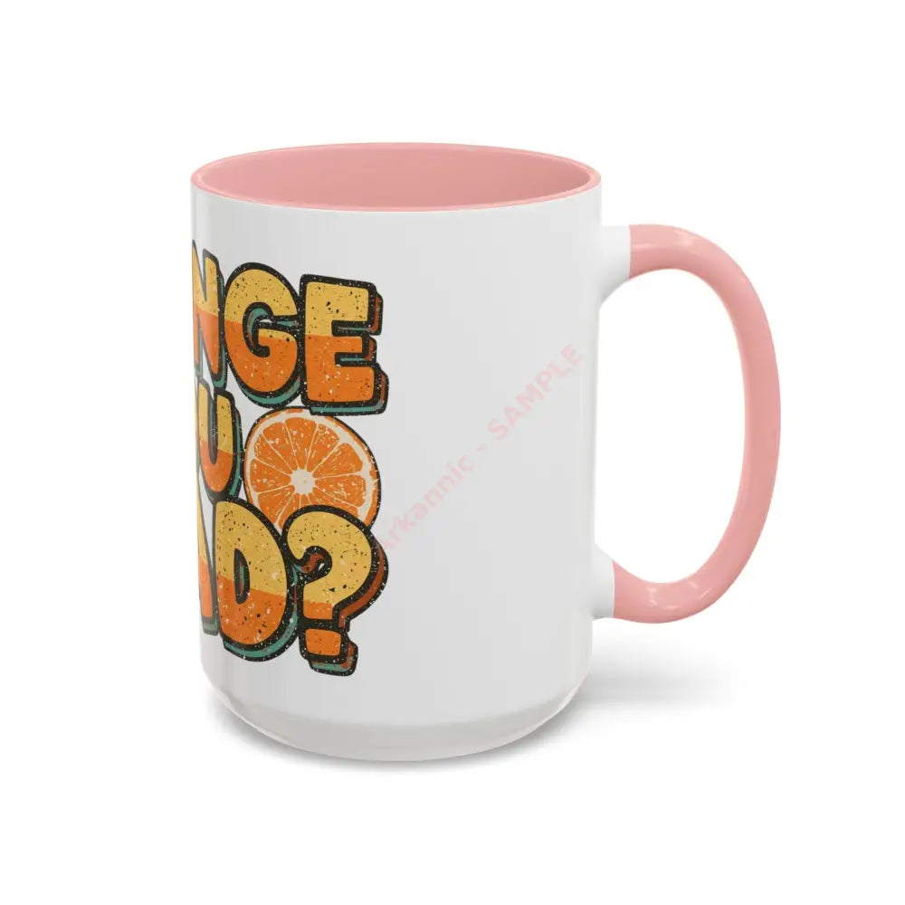 Orange You Glad Coffee Mug | Funny Pun Coffee Cup | Bright & Playful Mug for Coffee or Tea Mug