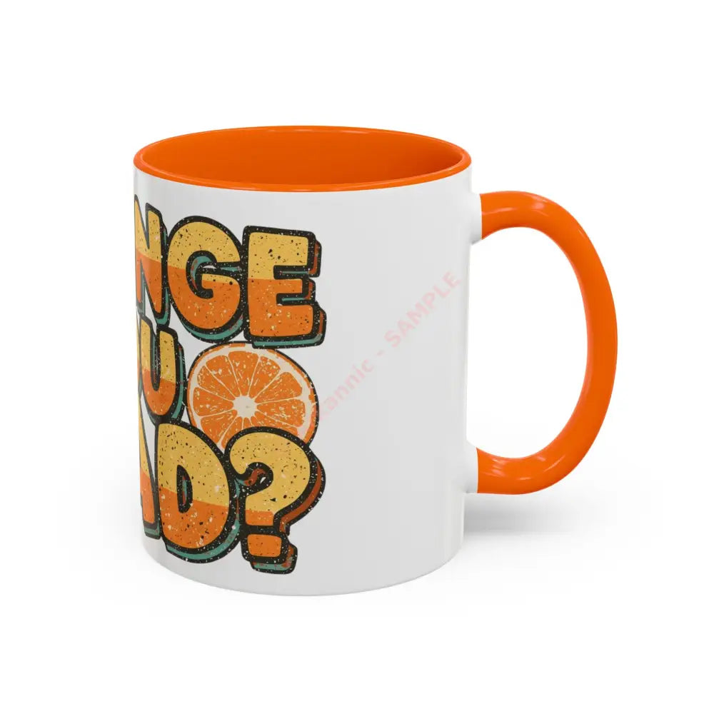 Orange You Glad Coffee Mug | Funny Pun Coffee Cup | Bright & Playful Mug for Coffee or Tea Mug